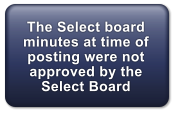 The Select board minutes at time of posting were not approved by the Select Board